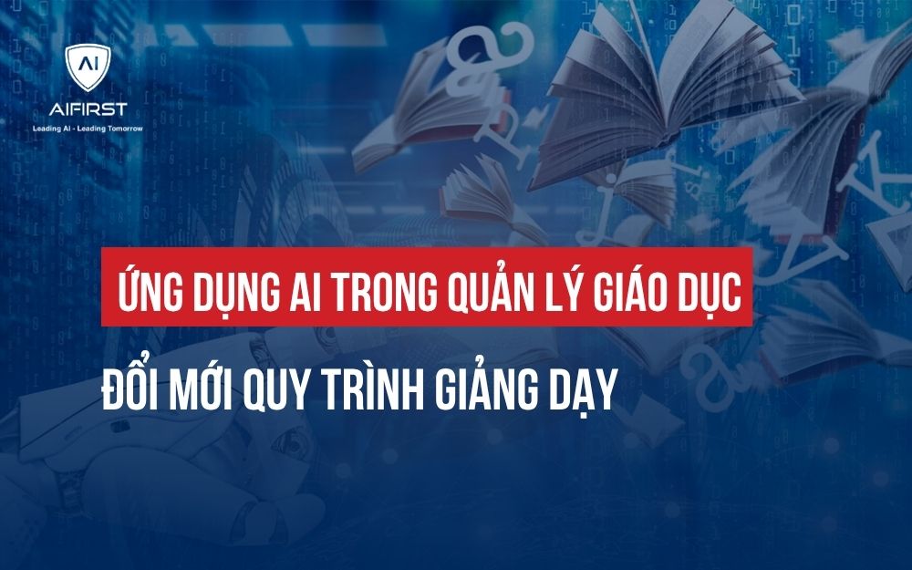 ỨNG DỤNG AI TRONG QUẢN LÝ GIÁO DỤC: GIẢI PHÁP GIÁO DỤC THÔNG MINH